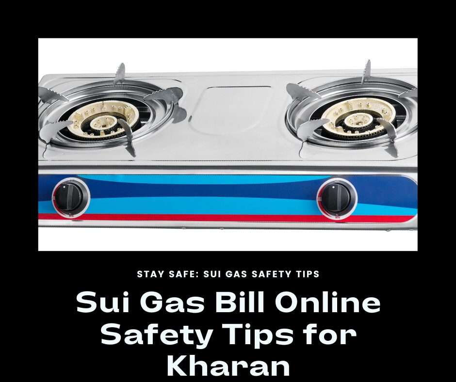 Sui Gas Bill Online Safety Tips for Kharan